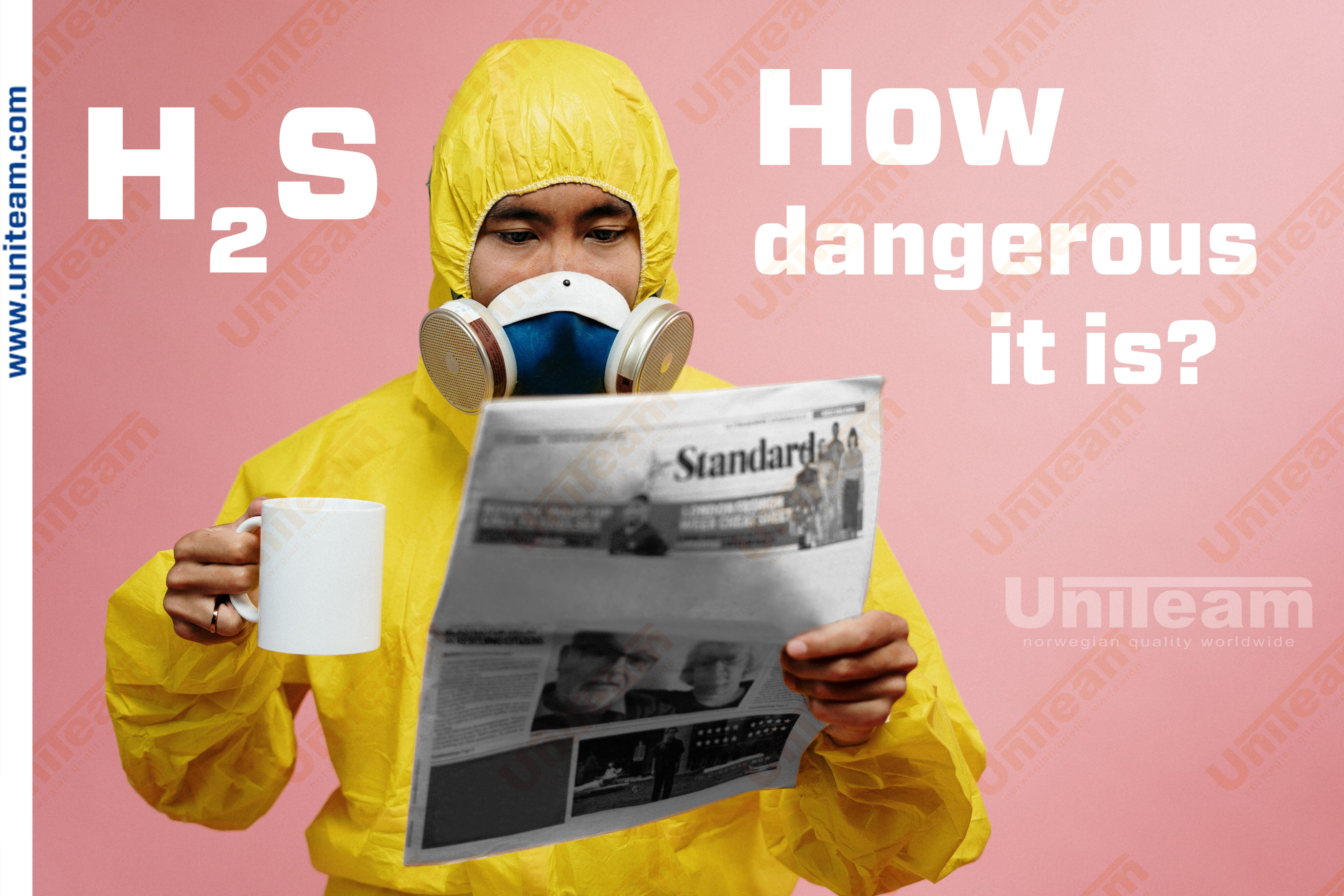 Protection series How dangerous is H2S? Uniteam